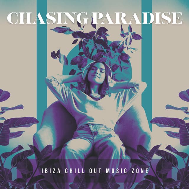 Chasing Paradise - Ibiza Chill Out Music Zone