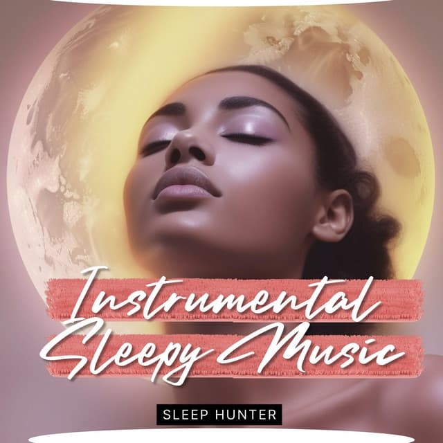 Instrumental Sleepy Music - Sleep Hunter