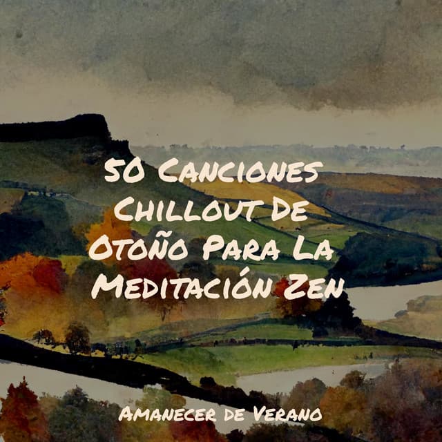50 Canciones Chillout De Otoño Para La Meditación Zen - Musica romantica instrumental