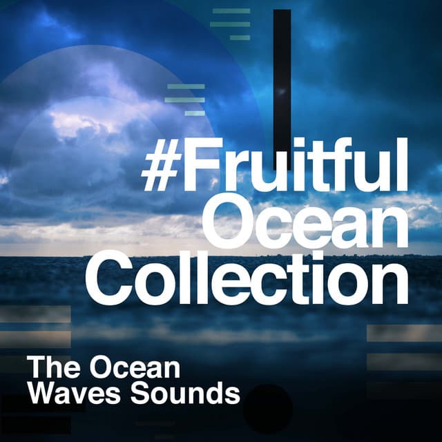 #Fruitful Ocean Collection - The Ocean Waves Sounds