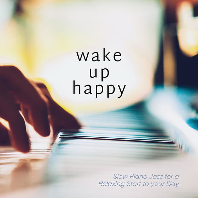 Slow Piano Jazz for a Relaxing Start to Your Day - Wake Up Happy