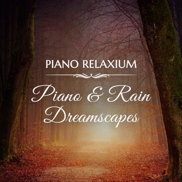 Piano & Rain Dreamscapes - Piano Relaxium