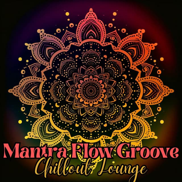 Mantra Flow Groove: Mantra Chillout Lounge , Energizing Yoga Music, Meditation, Movement, Relaxation - Yoga Chill