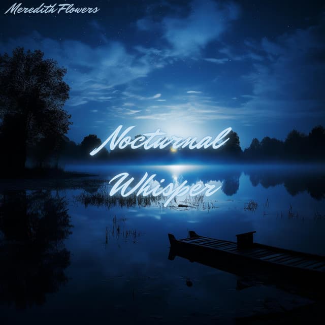 Nocturnal Whisper: Gentle Nature Night Harmonies - Meredith Flowers