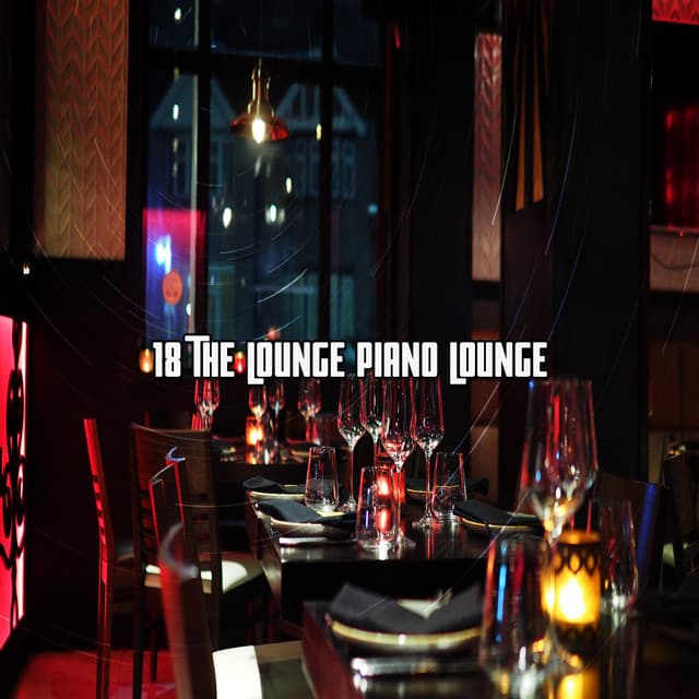 18 The Lounge Piano Lounge - Piano Instrumental