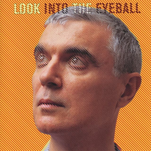 Look into the Eyeball - David Byrne