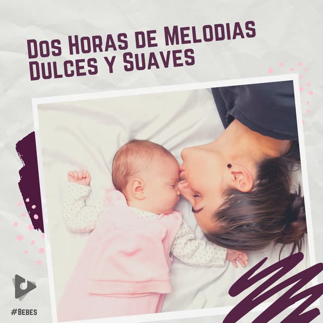 2 Horas de Melodías Dulces y Suaves - #Bebés