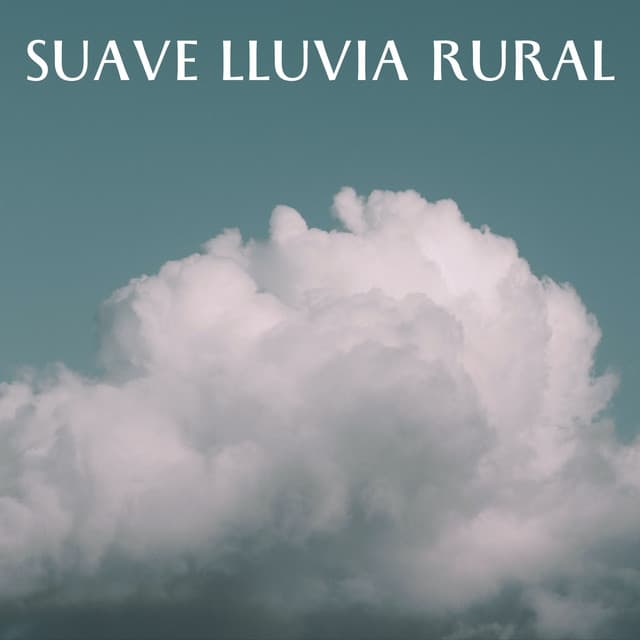 Suave Lluvia Rural - Meditaciones de lluvia