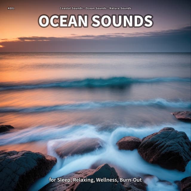 #001 Ocean Sounds for Sleep, Relaxing, Wellness, Burn-Out - Coastal Sounds