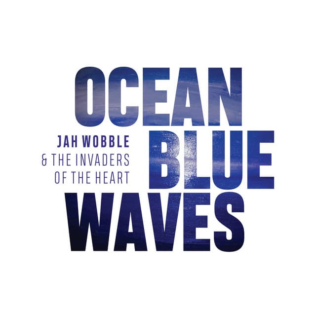 Ocean Blue Waves - Jah Wobble