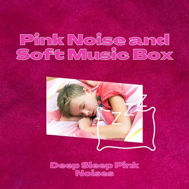 Pink Noise and Soft Music Box for Baby Sleep - Deep Sleep Pink Noises