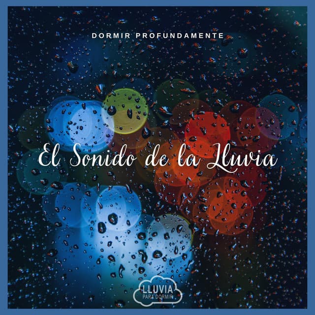 Dormir Profundamente: El Sonido De La Lluvia - Lluvia para Dormir