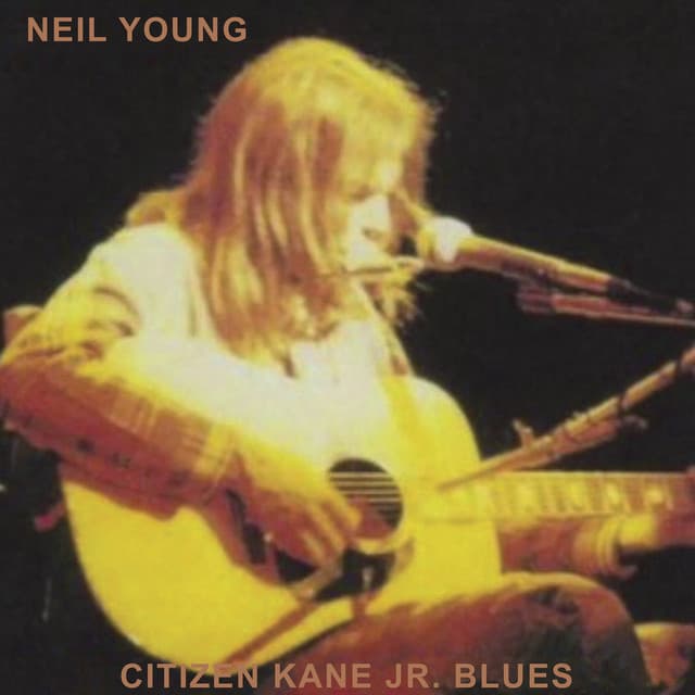 Citizen Kane Jr. Blues 1974 - Neil Young