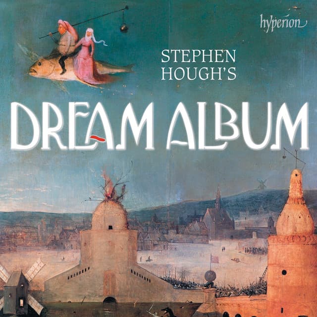 Stephen Hough's Dream Album: Piano Bonbons - Stephen Hough