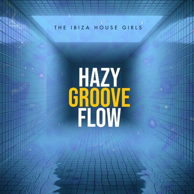 Hazy Groove Flow - The Ibiza House Girls