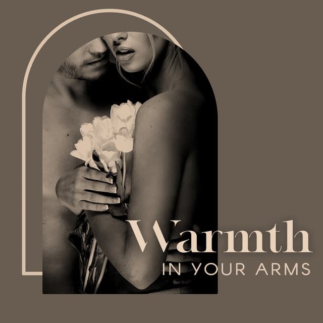 Warmth in Your Arms - Smooth & Romantic Jazz Ballads for a Moody Evening - Sensual Music Universe