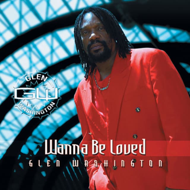 Wanna Be Loved - Glen Washington