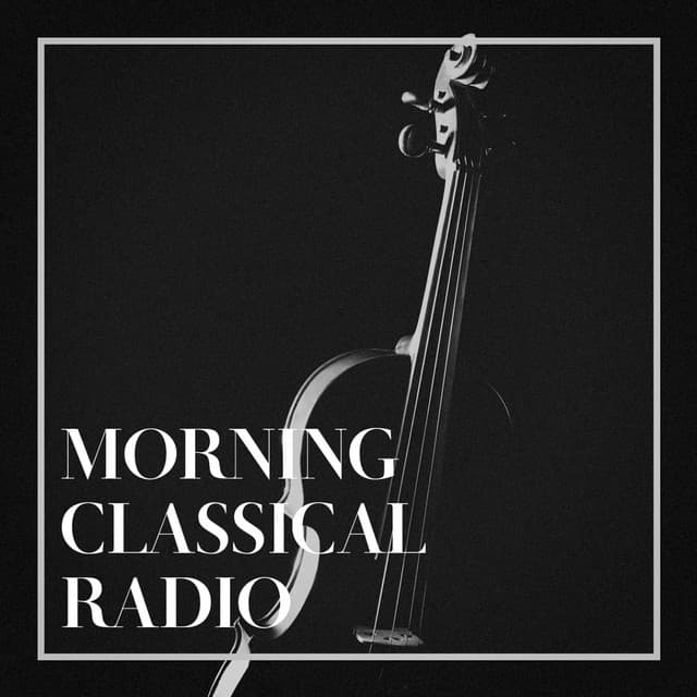 Morning Classical Radio - Classical Music