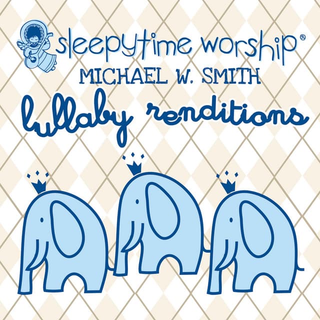 Michael W. Smith Lullaby Renditions - Sleepytime Worship