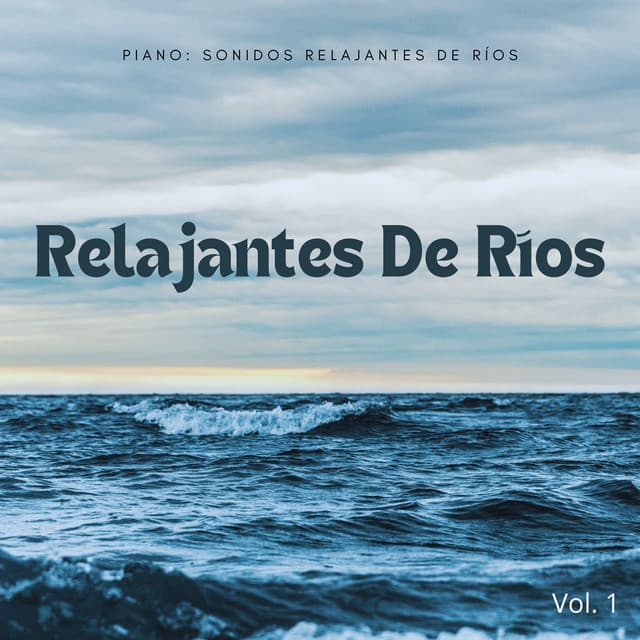 Piano: Sonidos Relajantes De Ríos Vol. 1 - Relajante Piano Jazz