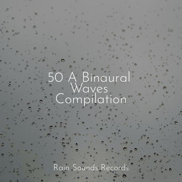 50 A Binaural Waves Compilation - Nature Sound Collection