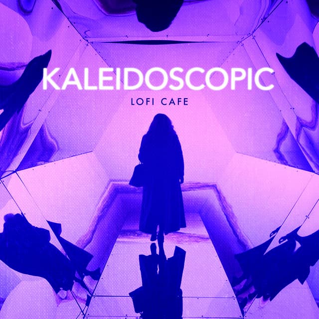 Kaleidoscopic - Lofi Cafe