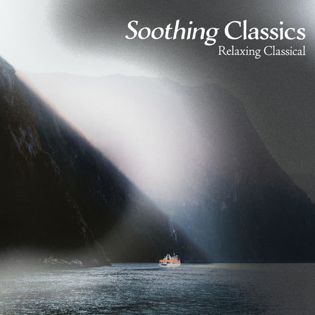 Soothing Classics - Relaxing Classical