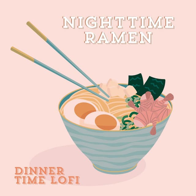 Nighttime Ramen: Oriental Chill Vibes, Dinner Time LoFi - Lofi Beats