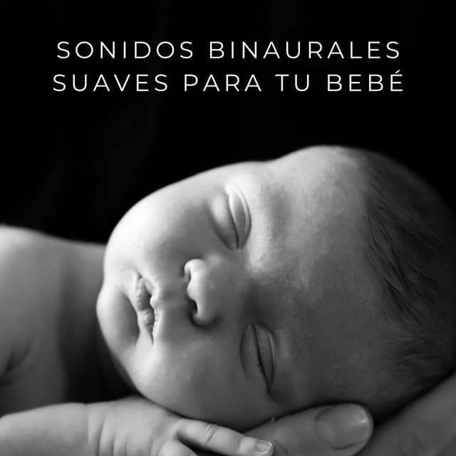 Sonidos Binaurales Suaves Para Tu Bebé - Grabaciones binaurales ritmos