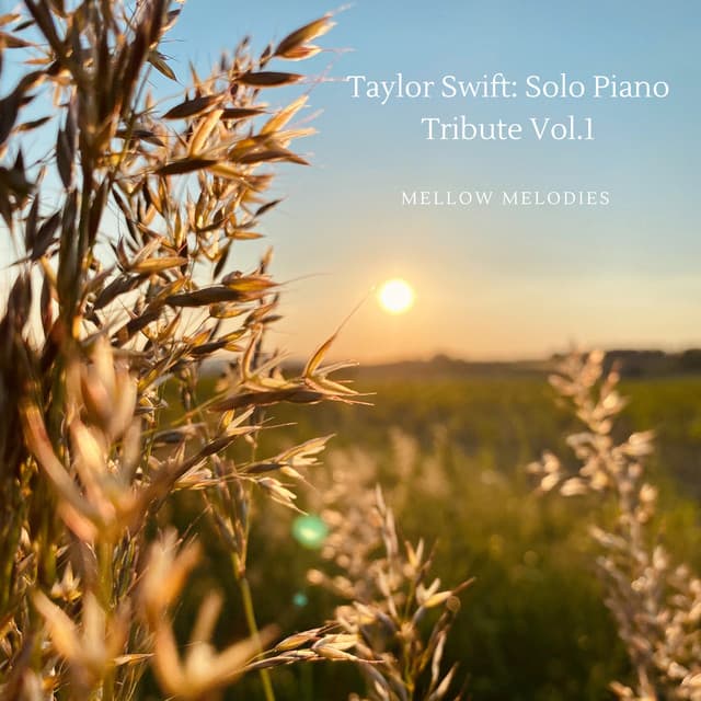 Taylor Swift: Solo Piano Tribute Vol.1 - Mellow Melodies