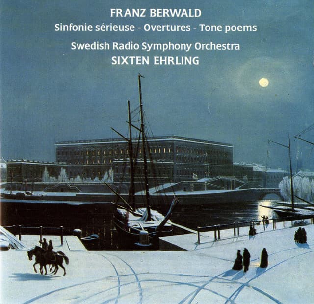 Berwald: Sinfonie sérieuse - Overtures - Tone poems - Franz Berwald
