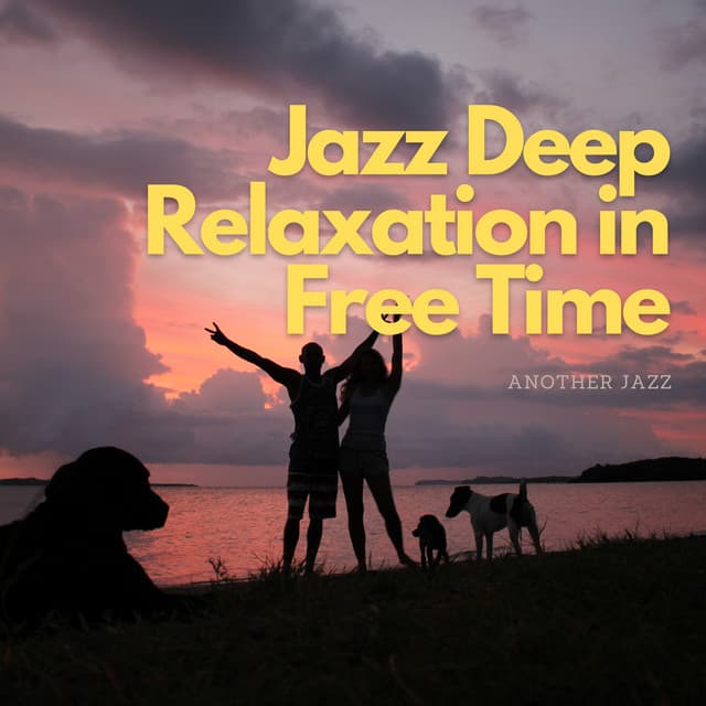 Jazz Deep Relaxation in Free Time - Another Jazz