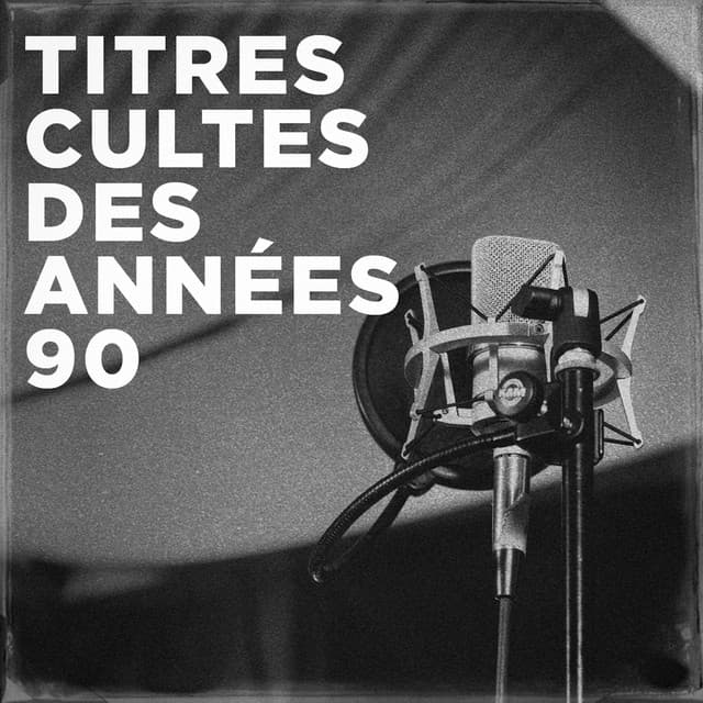 Titres cultes des années 90 - Variété Française