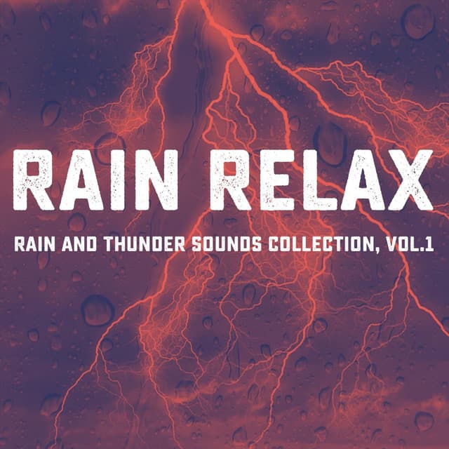Rain and Thunder Sounds Collection, Vol. 1 - Rain relax