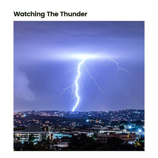 Watching the Thunder - Lightning, Thunder and Rain Storm