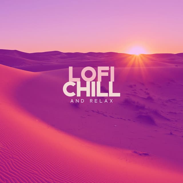LoFi, Chill and Relax - Chillhop Essentials