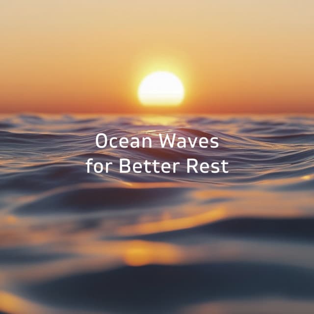 Ocean Waves for Better Rest - Ocean Waves for Deep Sleep