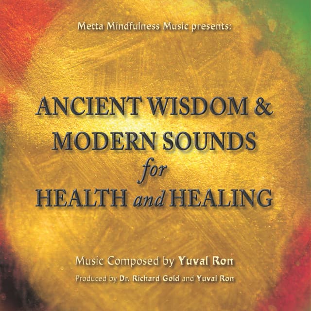 Ancient Wisdom & Modern Sounds For Health And Healing - Yuval Ron
