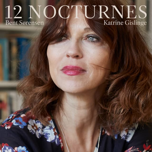 Bent Sørensen: 12 Nocturnes - Bent Sørensen