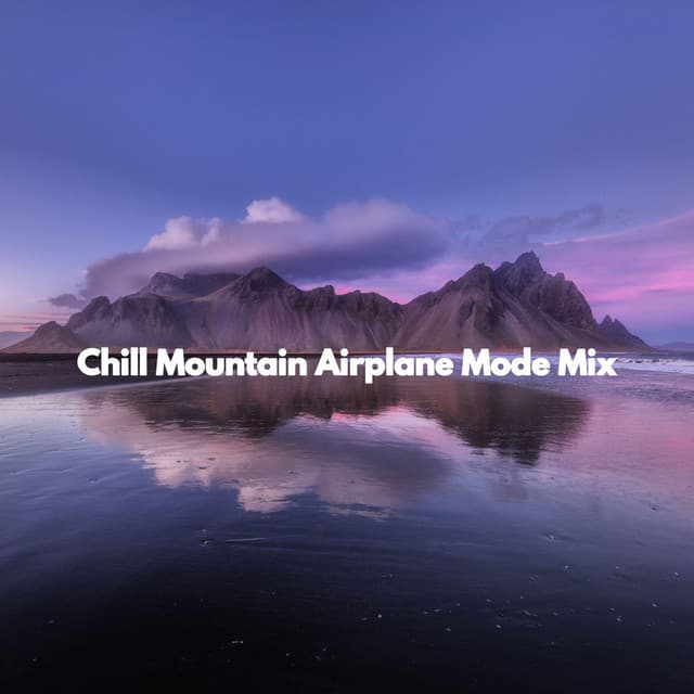 Chill Mountain Airplane Mode Mix - Música de Oficina