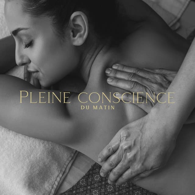 Pleine conscience du matin: Méditation et massage bien-être détente, Rituel anti stress - Oasis de Musique Zen Spa