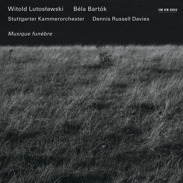 Lutosławski: Musique funèbre - Bartók: Divertimento; Choruses - Béla Bartók
