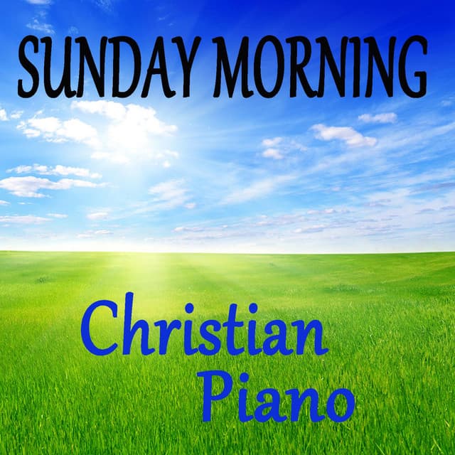Sunday Morning Christian Piano - Instrumental Christian Songs, Christian Piano Music