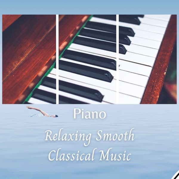 Piano: Relaxing Smooth Classical Music - Sleep Aid For Insomnia