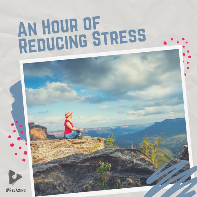 An Hour of Reducing Stress - #Relaxing