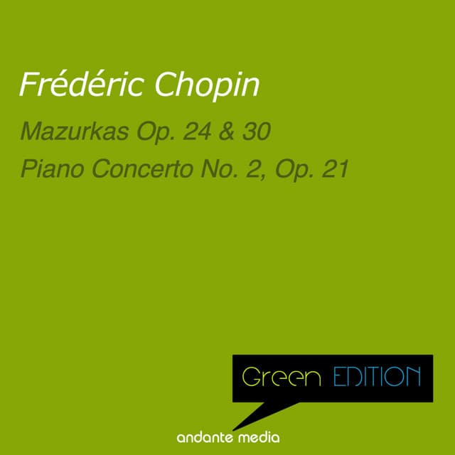 Green Edition - Chopin: Mazurkas, Op. 24, 30 & Piano Concerto No. 2, Op. 21 - Frédéric Chopin