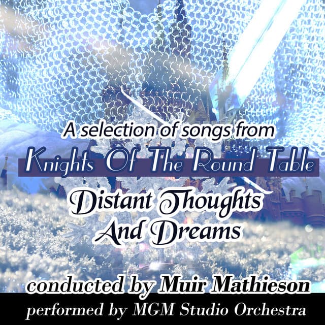 Distant Thoughts and Dreams: A Selection of Songs From "Knights of the Round Table" - MGM Studio Orchestra