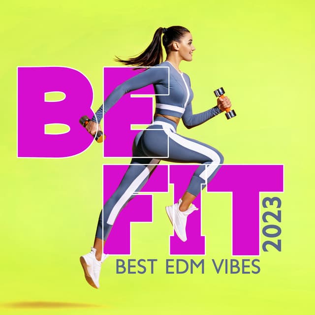 Be Fit: Best EDM Vibes 2023, Power of Motivational Workout Music, Trap Beats, Feminine Energy - Dj Gym Edm