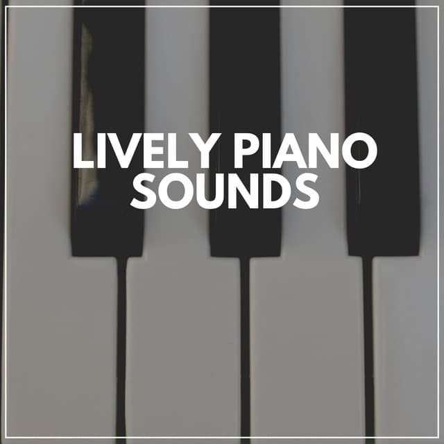 Lively Piano Sounds - Piano Calm