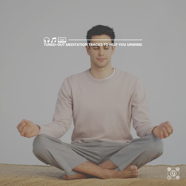 Tuned-Out Meditation Tracks to Help You Unwind - Relaxing Music